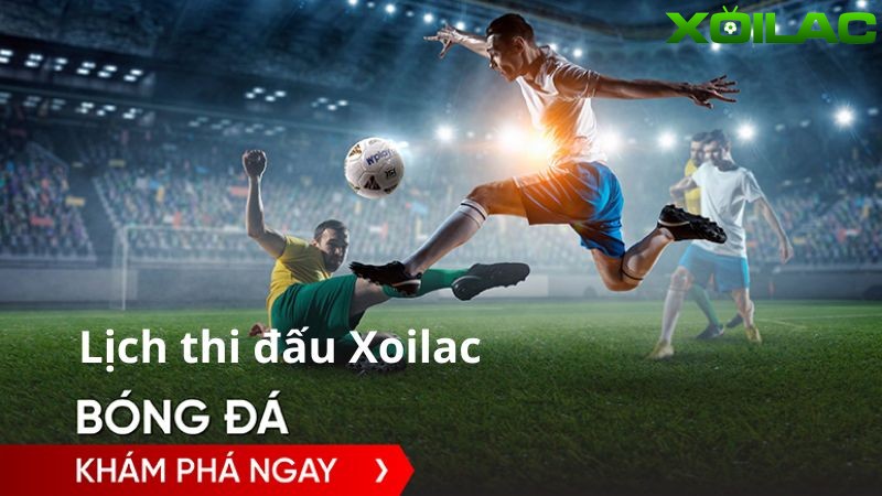 Lịch thi đấu bóng đá trên kênh Xoilac là một chuyên mục hấp dẫn Lịch thi đấu bóng đá trên kênh Xoilac là một chuyên mục hấp dẫn